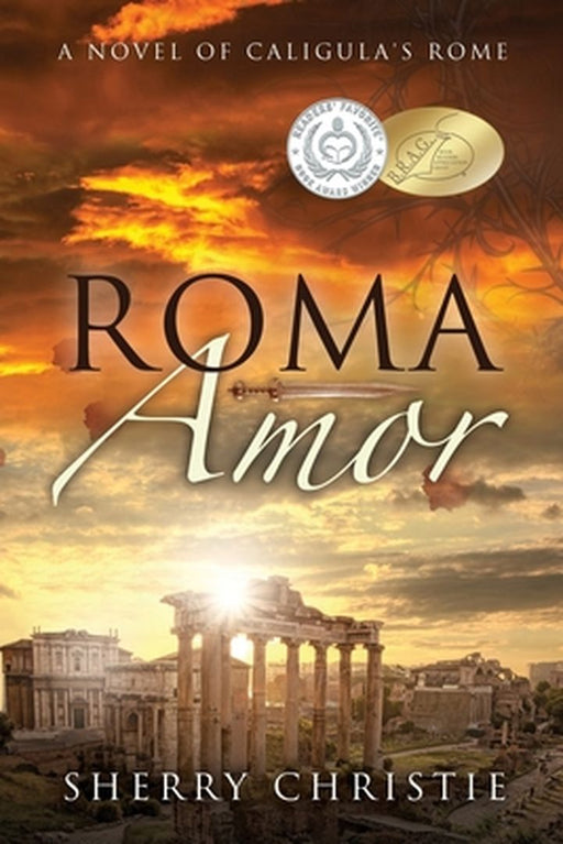 Roma Amor: A Novel of Caligula's Rome by Christie, Sherry