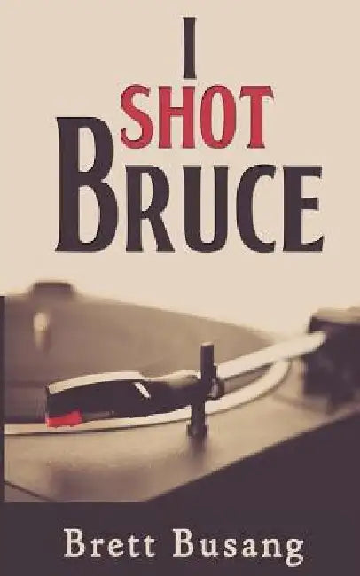 I Shot Bruce by Brett Busang