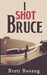 I Shot Bruce by Brett Busang