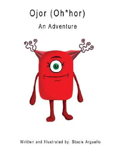 Ojor (Oh*hor): An Adventure by Stacie M. Arguello