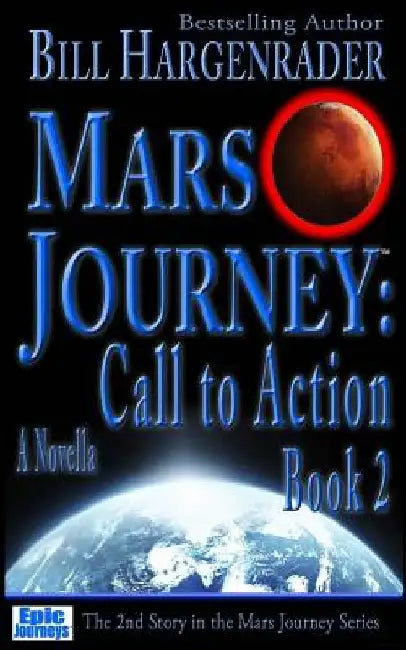 Mars Journey: Call to Action: Book 2 by Bill Hargenrader