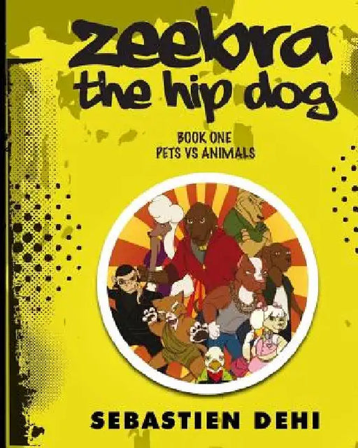 Zeebra, the Hip Dog: Pets vs Animals by Sebastien Dehi