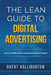 The Lean Guide To Digital Advertising by Brent Halliburton