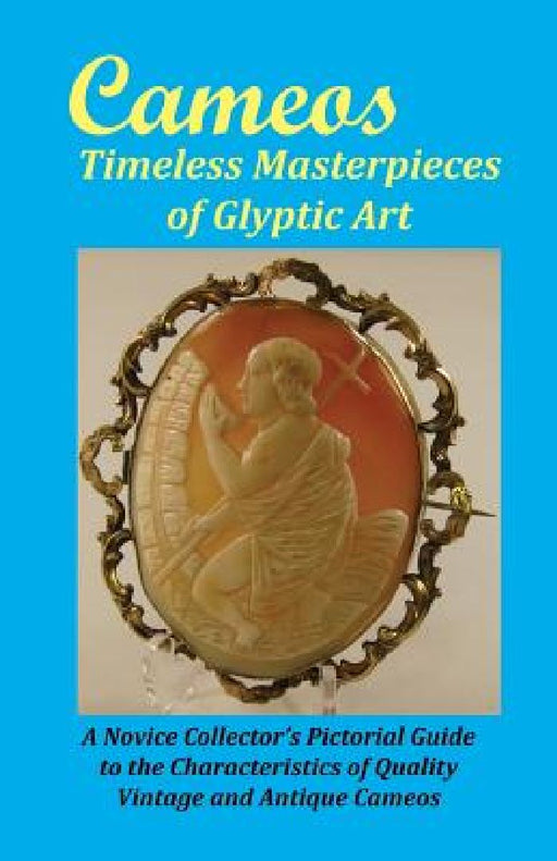 Cameos: Timeless Masterpieces of Glyptic Art by Arthur L., Jr. Comer