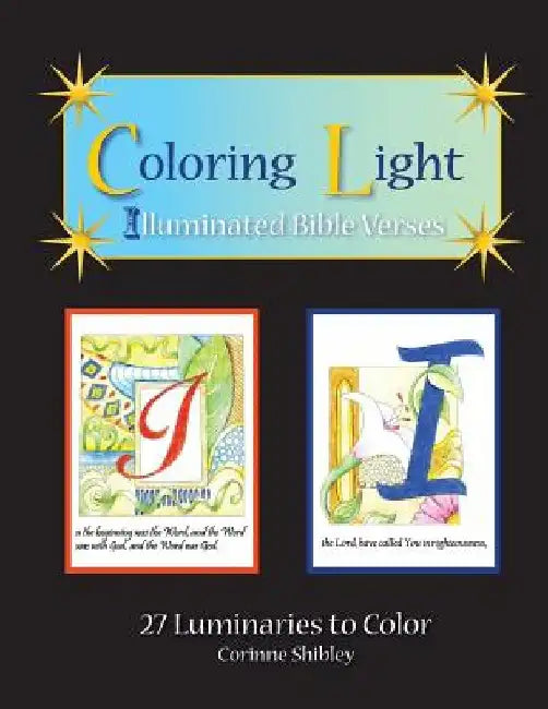 Coloring Light: Illuminated Bible Verses by Corinne M. Shibley