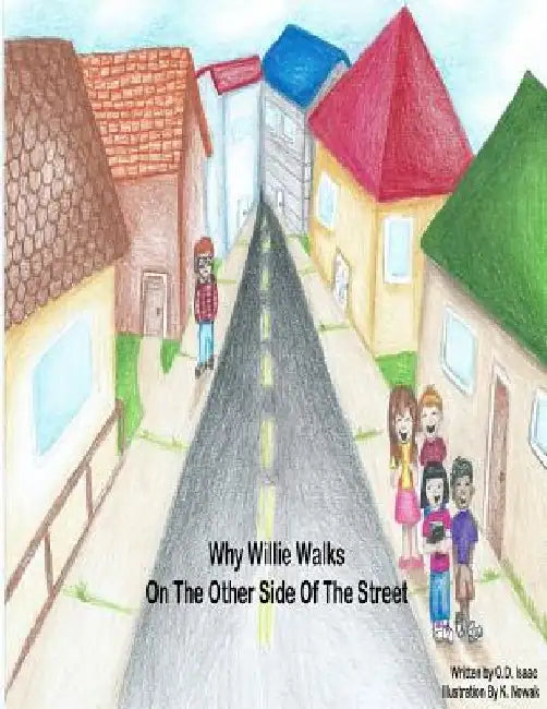 Why Willie Walks On The Other Side Of The Street by O. D. Isaac