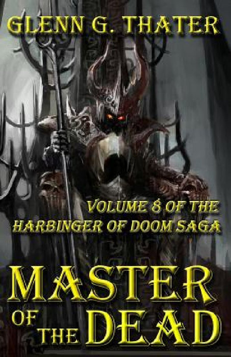 Master of the Dead: Harbinger of Doom -- Volume 8 by Glenn G. Thater