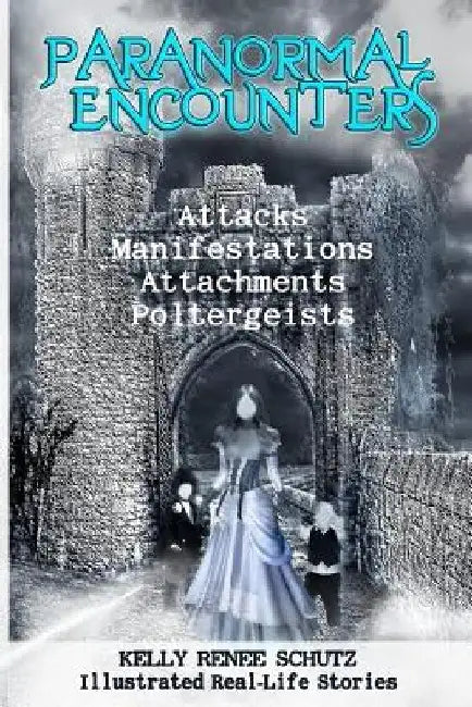 Paranormal Encounters: Attacks, Manifestations, Attachments, Poltergeists by Magdalena Adic