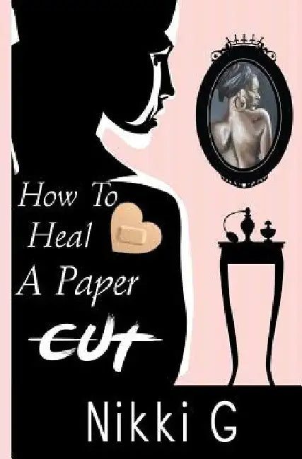 How To Heal A Papercut by Nikki G