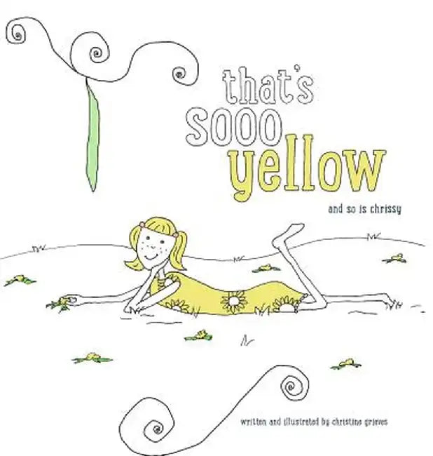 That's Sooo Yellow: And So Is Chrissy by Christine Grieves
