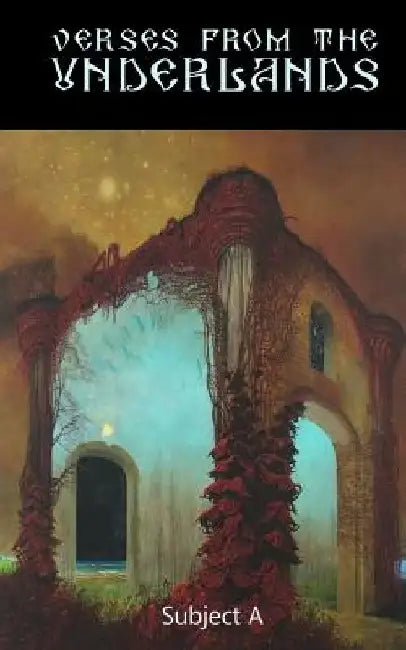 Verses from the Underlands by Subject A