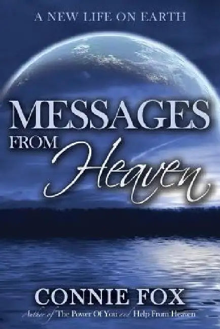 Messages from Heaven: A New Life on Earth by Connie Fox