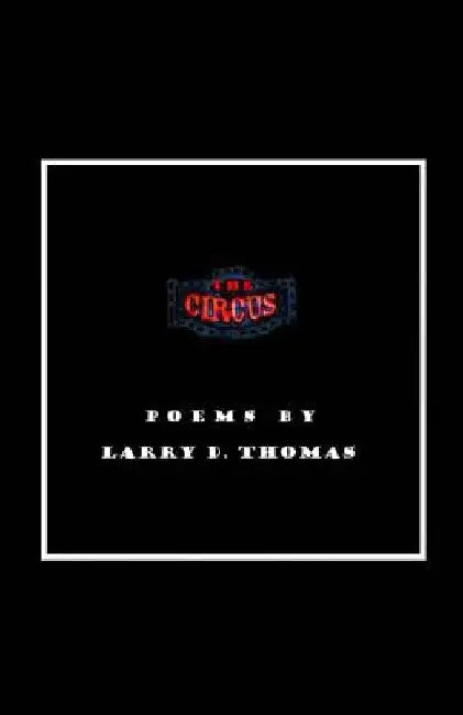 The Circus by Larry D. Thomas
