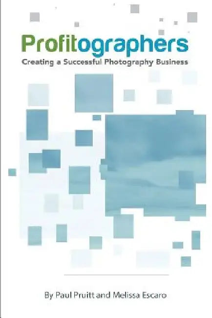 PROFITographers: Creating a Successful Photography Business by Melissa Escaro