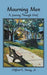 Mourning Men: A Journey Through Grief by Clifford E. Denay