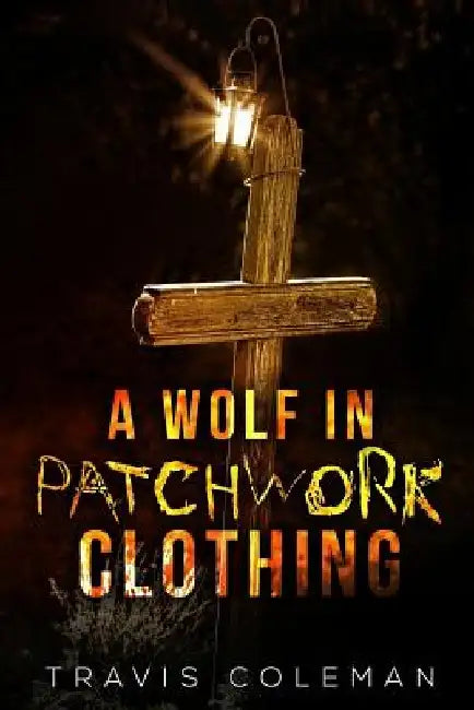 A Wolf in Patchwork Clothing by Travis Coleman