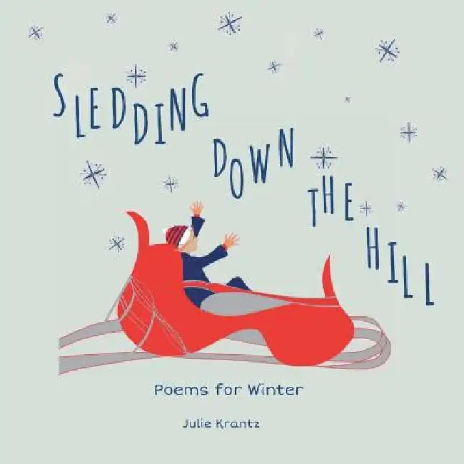 Sledding Down the Hill: Poems for Winter by Julie Krantz