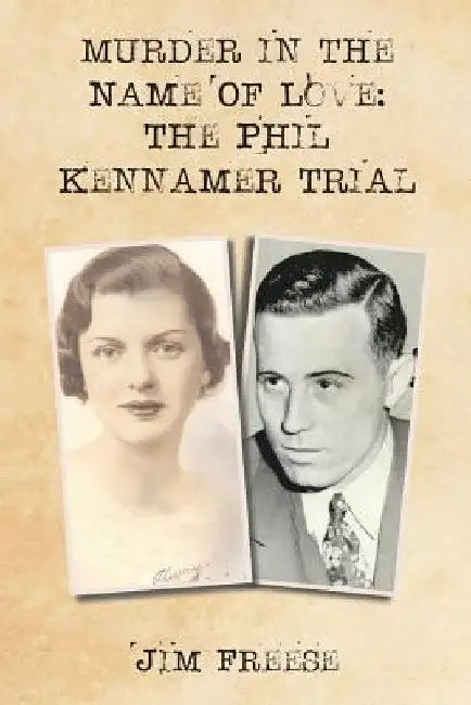 Murder in the Name Of Love: The Phil Kennamer Trial by Jim Freese
