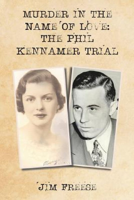 Murder in the Name Of Love: The Phil Kennamer Trial by Jim Freese