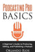 Podcasting Pro Basics: A Beginner's Guide To Producing, Editing, and Publishing A Podcast by Orlando Rios