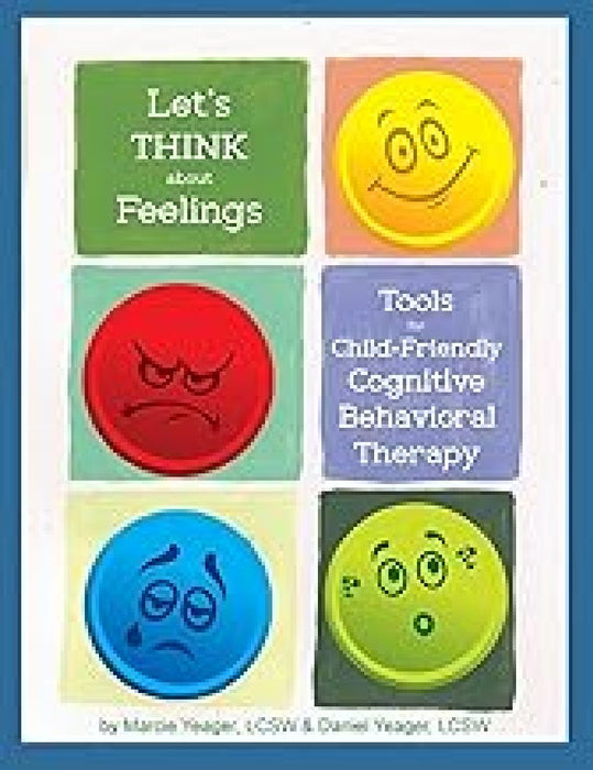 Let's Think about Feelings: Tools for Child-Friendly CBT by Marcie Yeager Lcsw