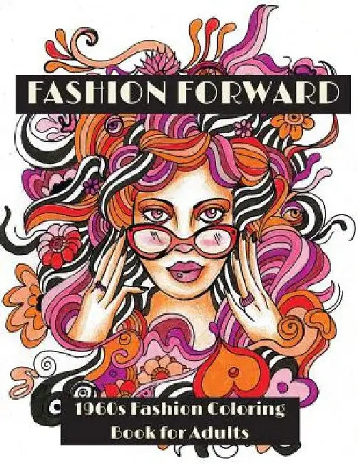 Fashion Forward: 1960s Fashion Coloring Book for Adults by Lightburst Media