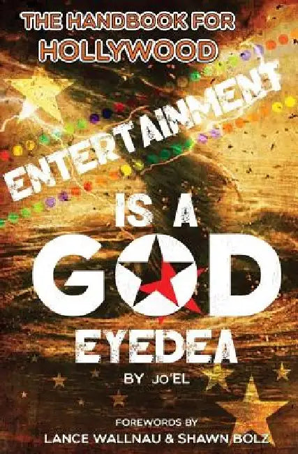 Entertainment Is A God Eyedea: "The Handbook For Hollywood!" by Jo'el Turman