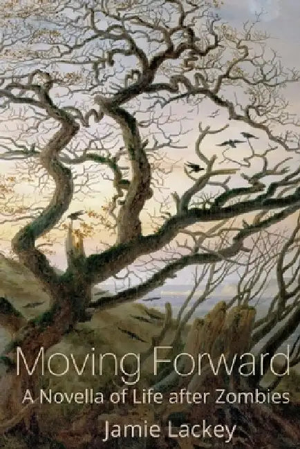 Moving Forward: A Novella of Life After Zombies by Jamie Lackey