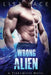 Wrong Alien: A SciFi Alien Mail Order Bride Romance by Lisa Lace