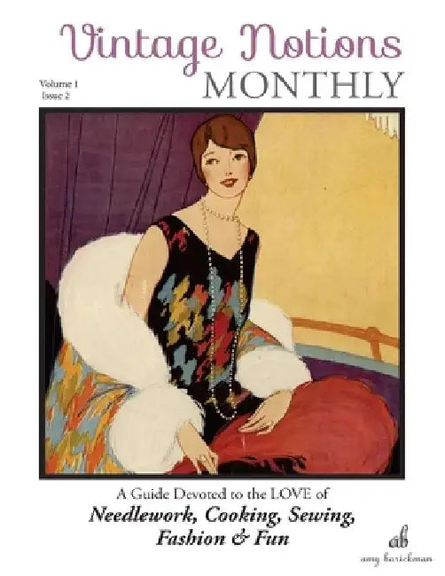 Vintage Notions Monthly - Issue 2: A Guide Devoted to the Love of Needlework, Cooking, Sewing, Fasion & Fun by Amy Barickman