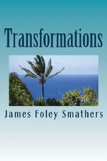 Transformations by James Foley Smathers