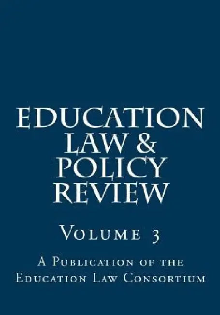 Education Law & Policy Review: Volume 3 by John Dayton