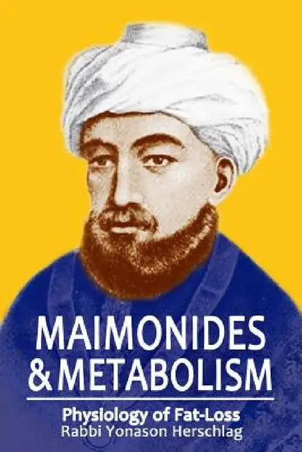 Maimonides & Metabolism: Unique Scientific Breakthroughs in Weight Loss by Yonason Herschlag