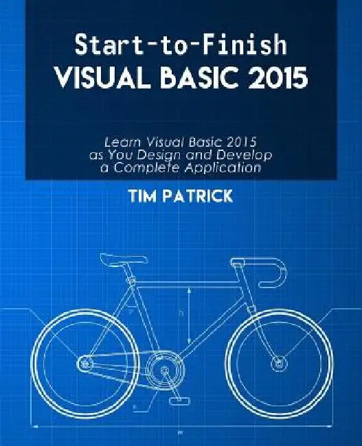 Start-to-Finish Visual Basic 2015 by Tim Patrick