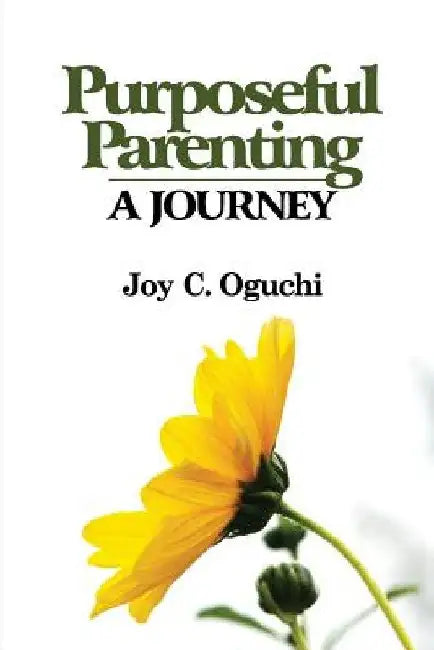 Purposeful Parenting: A Journey by Joy C. Oguchi