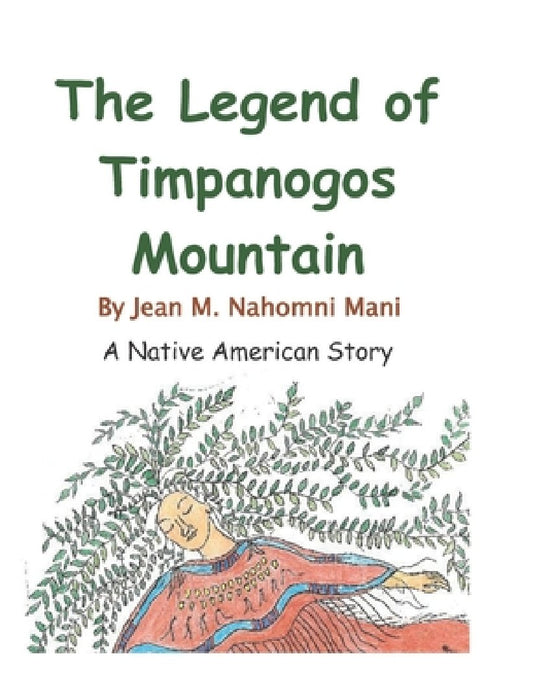 Legend of Timpanogos Mountain: A Native American Legend by Jean M. Nahomni Mani