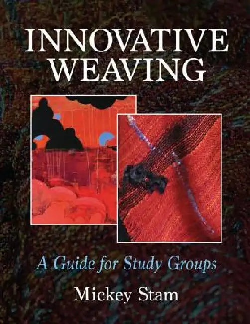 Innovative Weaving: A guide for study groups by Mickey Stam