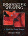 Innovative Weaving: A guide for study groups by Mickey Stam