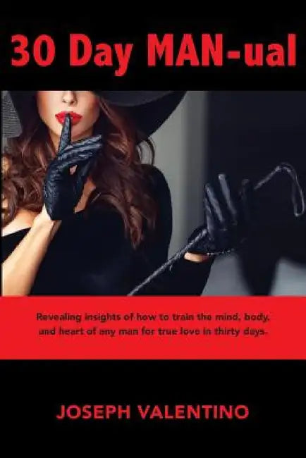 30 Day MAN-ual: Train him for love, train him for life. by Joseph Valentino, Diana Wade, Karen Alley