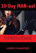 30 Day MAN-ual: Train him for love, train him for life. by Joseph Valentino, Diana Wade, Karen Alley