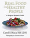 Real Food for Healthy People: A recipe and resource guide by Carol D'Anca