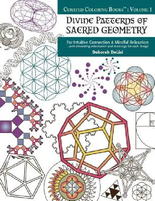 Divine Patterns of Sacred Geometry Coloring Book: For Intuitive Connection & Mindful Relaxation by Deborah Delisi