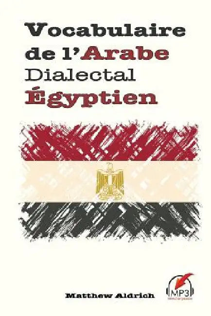 Vocabulaire de l'Arabe Dialectal Égyptien by Aldrich, Matthew