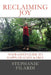 Reclaiming JOY: Your 4-Step Guide to Happy, Healthy & Free by Stephanie Filardi