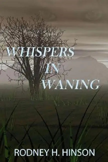Whispers In Waning by Rodney H. Hinson