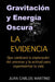 Gravitacion y Energia Oscura: La evidencia que cambiara el curso de la exploracion de nuestro universo y la actitud para experimentar la vida by Juan Carlos Martino