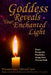 Goddess Reveals Your Enchanted Light: Peace, Prosperity, Possibility Along Your Wiccan Path by Moonwater Silverclaw