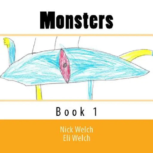 Monsters: Book 1 by Eli Welch