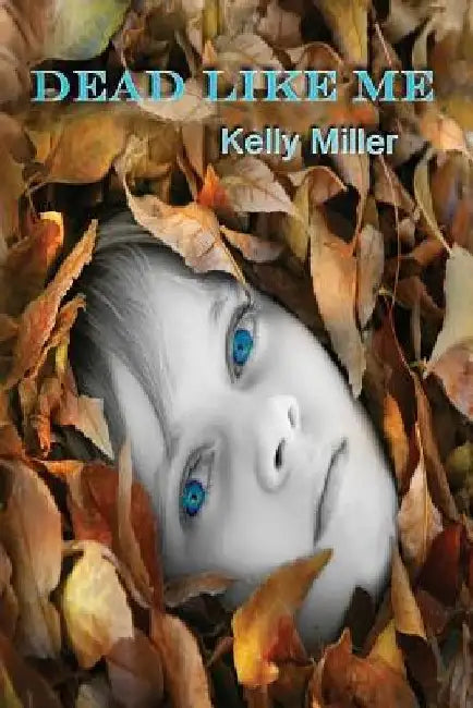 Dead Like Me: A Detective Kate Springer Mystery by Kelly Miller