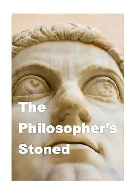 The Philosopher's Stoned: Philosophical Quotes by Ann Nelson